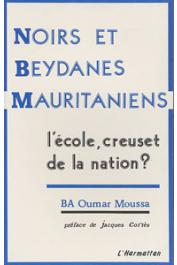  BA Oumar Moussa - Noirs et Beydanes mauritaniens. L'école, creuset de la nation ?