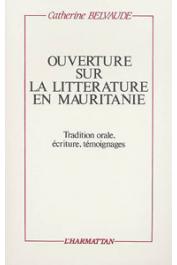  BELVAUDE Catherine - Ouverture sur la littérature en Mauritanie. Tradition orale, écriture. Témoignage