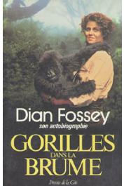  FOSSEY Dian - Gorilles dans la brume. Dian Fossey, son autobiographie