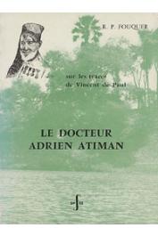  FOUQUER Roger - Le docteur Adrien Atiman médecin catéchiste au Tanganyika, sur les traces de Vincent de Paul