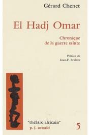  CHENET Gérard - El Hadj Omar, chronique de la guerre sainte