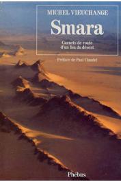  VIEUCHANGE Michel - Smara. Carnet de route d'un fou du désert