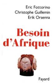  FOTTORINO Eric, GUILLEMIN Christophe, ORSENNA Erik - Besoin d'Afrique