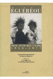  BERNUS Edmond, ROUCH Jean - Eguéréou. Niger d'une rive à l'autre. 1953-1977