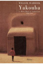  SEABROOK William B. - Yakouba. Le moine blanc de Tombouctou (1890-1930)