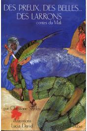  SEYDOU Christiane (traduits du peul et adaptés par) - Des Preux, des belles …. Des larrons. Contes du Mali dits par Dieynaba Allaye Tangara & Boukari Allaye Amadou