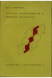  CANTOURNET Jean - Inventaire cartographique de la République Centrafricaine