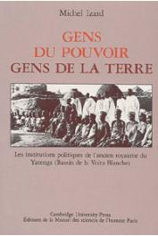  IZARD Michel - Gens du pouvoir, gens de la terre: les institutions de l'ancien royaume du Yatenga (bassin de la Volta blanche)