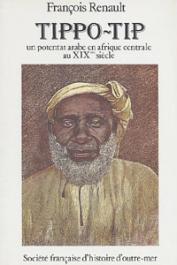  RENAULT François - Tippo-Tip. Un potentat arabe en Afrique centrale au XIX ème siècle