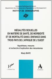  BIAYE Mady - Inégalités sexuelles en matière de santé, de morbidité et de mortalité dans l'enfance dans trois pays de l'Afrique de l'Ouest: hypothèses, mesures et recherche d'explication des mécanismes