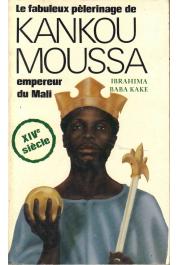 KAKE Ibrahima Baba - Le fabuleux pélerinage de Kankou Moussa, empereur du Mali