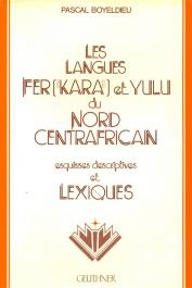  BOYELDIEU Pascal - Les langues fer (kara) et yulu du nord centrafricain: esquisses descriptives et lexiques