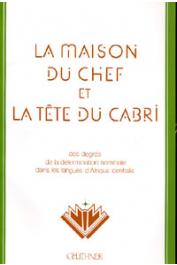  BOYELDIEU Pascal, (éditeur) - La maison du chef et la tête du cabri: des degrés de la détermination nominale dans les langues d'Afrique centrale