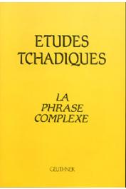  JUNGRAITHMAYR Herrmann, TOURNEUX Henry, Groupe d'études tchadiques - Etudes tchadiques: la phrase complexe, actes de la  XIIIème réunion du groupe d'études tchadiques. 19-20 septembre 1988