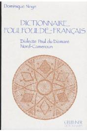  NOYE Dominique, (OMI) - Dictionnaire foulfouldé-français. Dialecte peul du Diamaré, Nord Cameroun