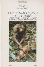  BAHUCHET Serge - Les pygmées Aka et la forêt centrafricaine: ethnologie écologique