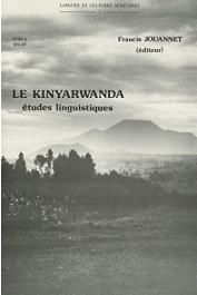  JOUANNET Francis (Editeur) - Le Kinyarwanda, langue bantu du Rwanda. Etudes linguistiques