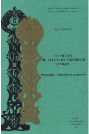  TOURNEUX Henry - Le mulwi ou vulum de Mogroum (Tchad, langue du groupe musgu - famille tchadique): phonologie, éléments de grammaire