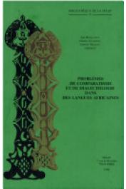  BOUQUIAUX Luc, GUARISMA Gladys, MANESSY Gabriel et Alia - Problèmes de comparatisme et de dialectologie dans les langues africaines