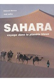  BERNUS Edmond, JAFFRE Joel - Sahara: voyage dans la planète bleue