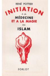  POTTIER René - Initiation à la médecine et à la magie en Islam