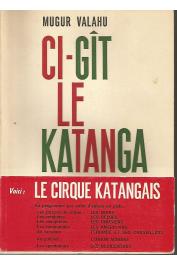  VALAHU Mugur - Ci-git le Katanga (1961-1962-1963) - Edition NEL 1964
