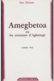  OBIANIM Sam - Amegbetoa ou les aventures d'Agbezuge. Roman éwé