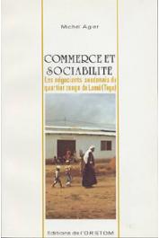  AGIER Michel - Commerce et sociabilité. Les négociants soudanais du quartier Zongo de Lomé (Togo)