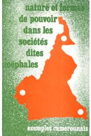 JOURNEES SCIENTIFIQUES DE YAOUNDE (1978) - Nature et formes de pouvoir dans les sociétés dites acéphales. Exemples camerounais. Comptes-Rendus de la journée scientifique de Yaoundé - 1er mars 1978