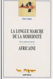 COPANS Jean - La longue marche de la modernité africaine: savoirs, intellectuels, démocratie