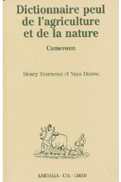 TOURNEUX Henry, DAIROU Yaya - Dictionnaire peul de l'agriculture et de la nature (Diamaré, Cameroun); suivi de: index français-fulfulde