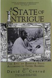  CONRAD David C., (éditor) - A State of Intrigue: The Epic of Bamana Segu According to Tayiru Banbera