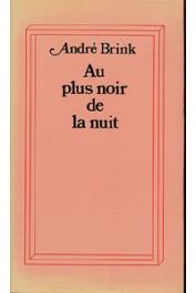  BRINK André - Au plus noir de la nuit