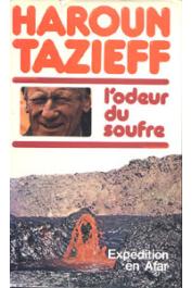  TAZIEFF Haroun - L'odeur du soufre: expédition en Afar