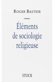  BASTIDE Roger - Eléments de sociologie religieuse