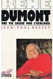  BESSET Jean-Paul - René Dumont: une vie pour l'écologie