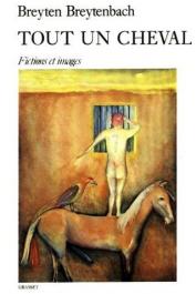  BREYTENBACH Breyten - Tout un cheval: fictions et images