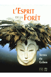  Exposition. Bordeaux, Musée d'Aquitaine. 1997-1998. Sous la direction de PERROIS Louis - L'esprit de la forêt: terres du Gabon