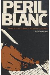  BUREAU René - Péril blanc: propos d'un ethnologue sur l'occident
