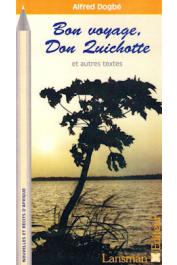  DOGBE Alfred - Bon voyage, Don Quichotte et autres textes