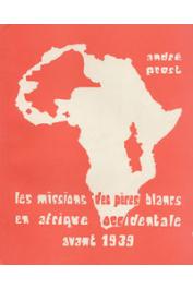  PROST André, (des Missionnaires d'Afrique) - Les missions des Pères Blancs en Afrique occidentale avant 1939