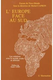  CAPRON Michel (sous la direction de) - L'Europe face au Sud: les relations avec le monde arabe et africain