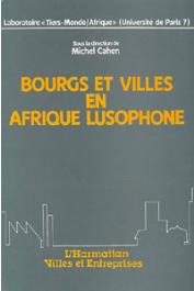  CAHEN Michel, (sous la direction de) - Bourgs et villes en Afrique lusophone: villas et cidades
