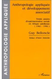  BELLONCLE Guy - Anthropologie appliquée et développement associatif: trente années d'expérimentation sociale en Afrique sahélienne, 1960-1990