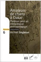  SINGLETON Michael - Amateurs de chiens à Dakar. Plaidoyer pour un interprétariat anthropologique