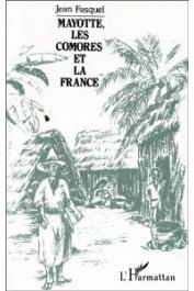  FASQUEL Jean - Mayotte, les Comores et la France