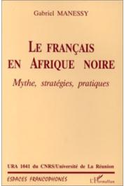  MANESSY Gabriel, BENIAMINO Michel, BAVOUX Claude - Le français en Afrique noire. Mythe, stratégies, pratiques