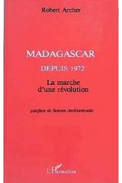  ARCHER Robert - Madagascar depuis 1972: la marche d'une révolution