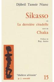  NIANE Djibril Tamsir - Sikasso: la dernière citadelle, suivi de Chaka