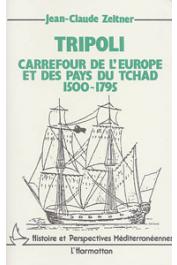  ZELTNER Jean-Claude - Tripoli carrefour de l'Europe et des pays du Tchad 1500-1795